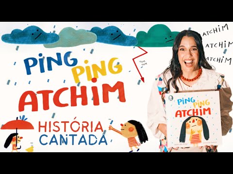 Ping Ping Atchim | História Cantada
