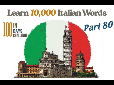 Learn 10,000 Italian Words: Part 80 (100 Words) in 20 Minutes | The 100-Day Fluency Challenge