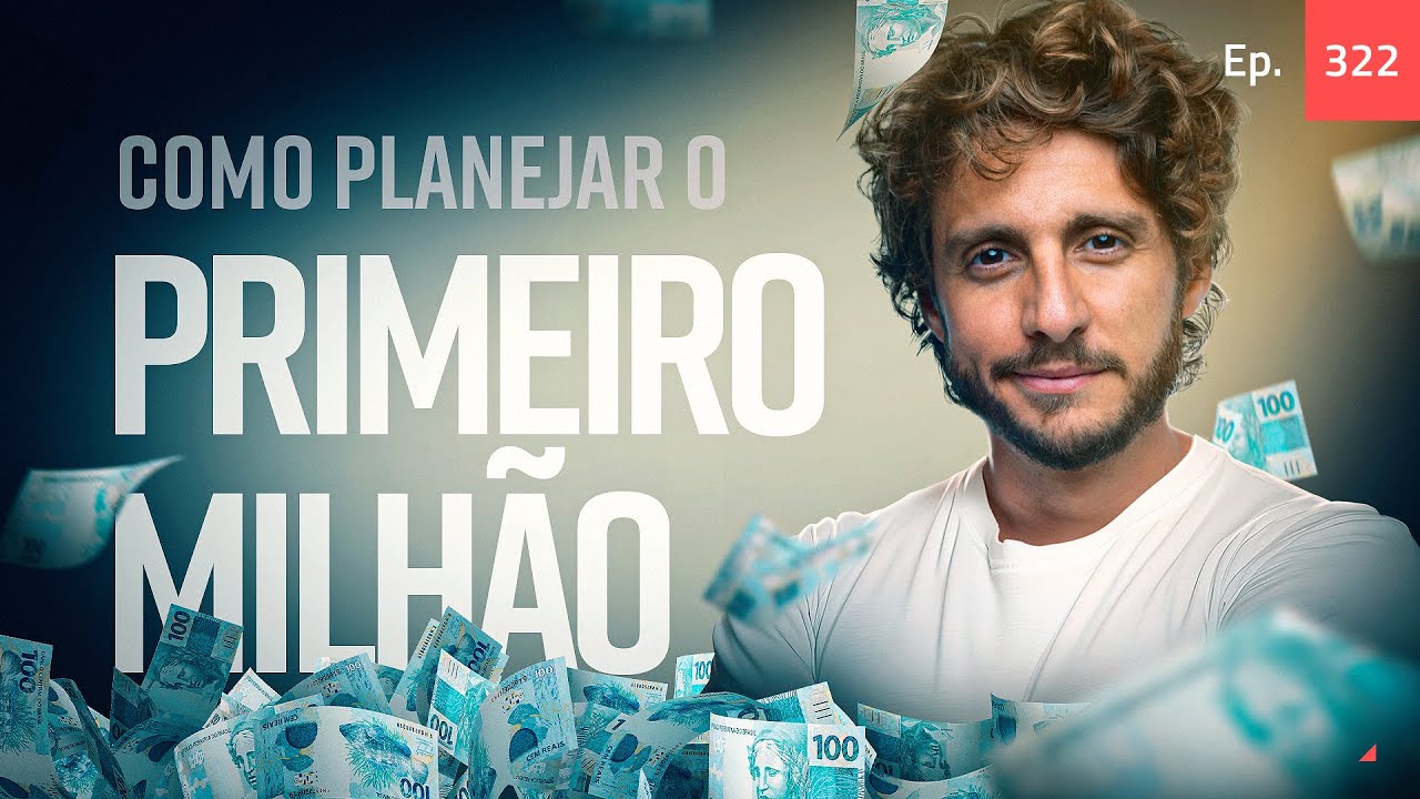 Ep. 322 - Como planejar o primeiro milhão