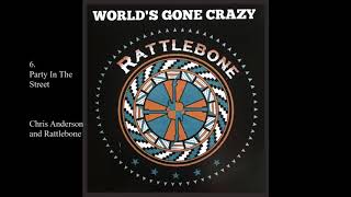 World&#39;s Gone Crazy - Rattlebone - Party In The Street