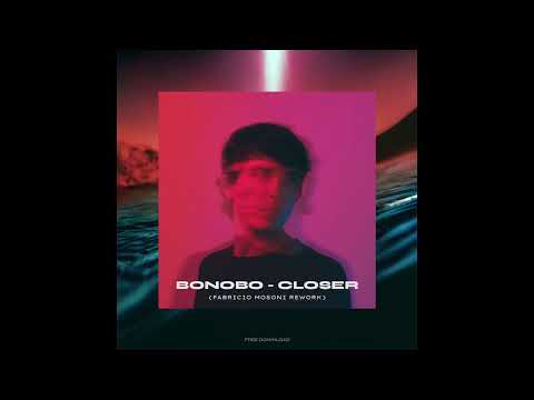 Bonobo - Closer (Fabricio Mosoni Rework)