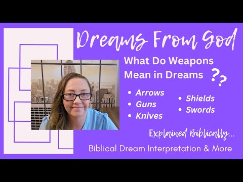 What do Knives, Swords, Guns, Shields, & Arrows mean in Dreams | Biblical Dream Meanings | Weapons