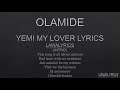 OLAMIDE - YEMI MY LOVER LYRICS