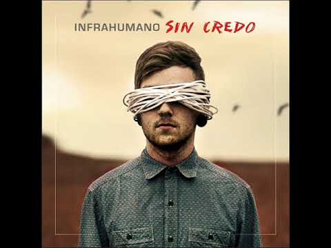 INFRAHUMANO   Sin Credo FULL ALBUM