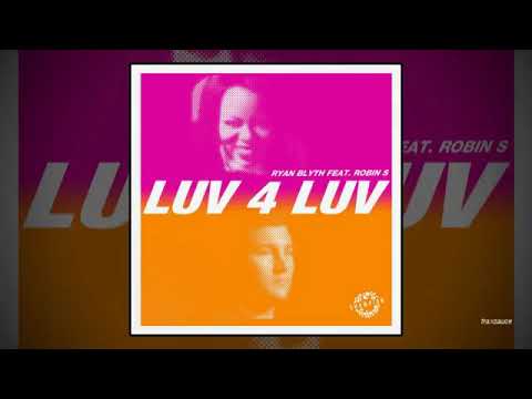 Ryan Blyth feat. Robin S - Luv 4 Luv