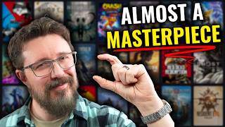 Games that were ALMOST PERFECT