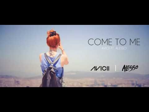 Avicii ft  Alesso Style   Come To Me HD