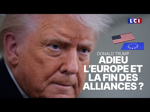 Donald Trump : adieu l'Europe et la fin des alliances ?｜LCI