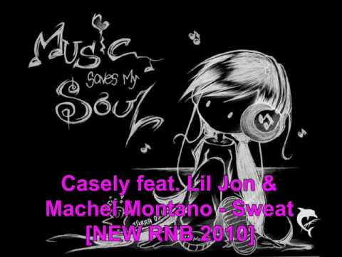 Casely feat. Lil Jon & Machel Montano - Sweat [NEW RNB 2010]