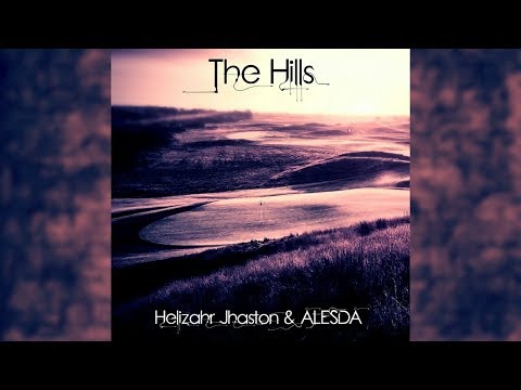 Helizahr Knight & ALESDA! - The Hills