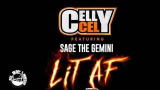 Celly Cel - LIT AF ft. Sage The Gemini