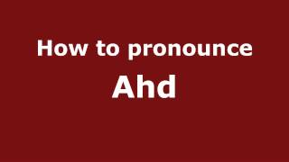 How to pronounce Ahd