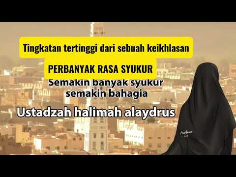 USTADZAH HALIMAH ALAYDRUS TERBARU || semakin kita ikhlas dan banyak bersyukur