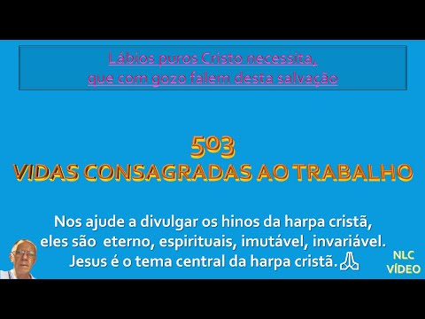 VIDAS CONSAGRADAS AO TRABALHO   HINO 503 HARPA CRISTÃ