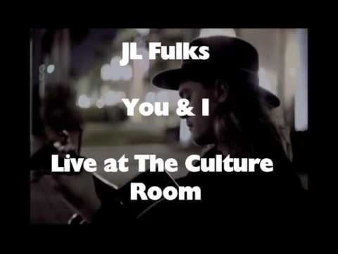 JL Fulks | You & I | LIVE at the Culture Room | FORT LAUDERDALE, FL