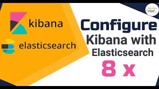 Configure Kibana with Elasticsearch 8 x
