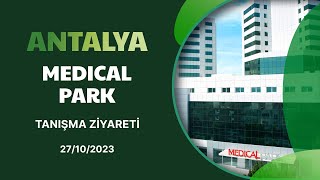 ANTALYA MEDICAL PARK TANIŞMA ZİYARETİ
