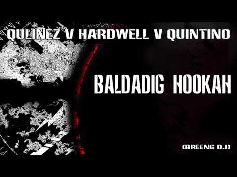 Baldadig  Hookah - Qulinez v Hardwell v Quintino (Breeng Dj)