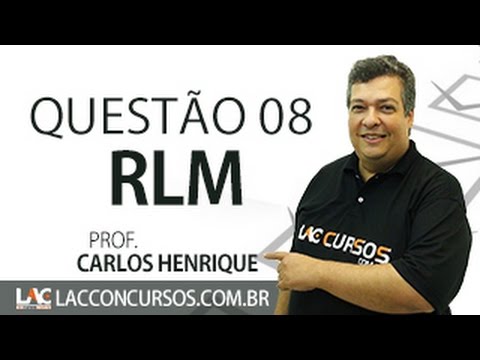 Questão 08 - RLM - Carlos Henrique