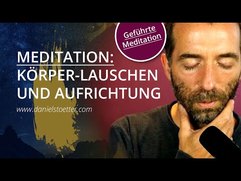 Körper-Basierte Meditation: Körper-Lauschen und Aufrichtung...