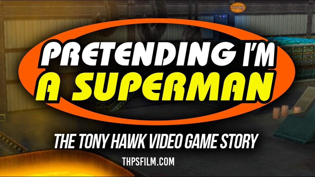 Pretending I'm a Superman: The Tony Hawk Video Game Story