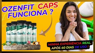 OZENFIT CAPS FUNCIONA? Minha Experiência Real Após 40 dias de Uso!