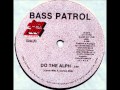 Bass Patrol - Do The Alph