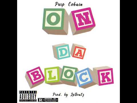 Purp Cobain - On Da Block (Prod. By JpBeatz)