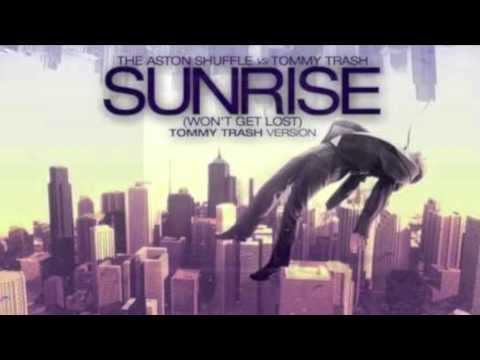 The Aston Shuffle Vs. Tommy Trash - Sunrise (Won't Get Lost) [Tommy Trash Version]