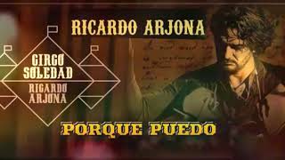 Porque Puedo - Ricardo Arjona