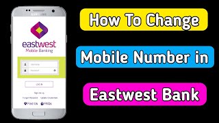 how to change mobile number in eastwest bank online | eastwest bank mobile number change