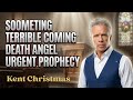 [SOMETHING TERRIBLE COMING] DEATH ANGEL Urgent Prophecy || Kent Christmas PROPHETIC WORD