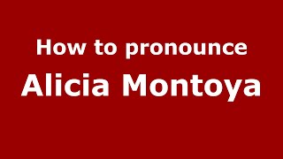 How to pronounce Alicia Montoya