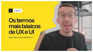 Os termos mais básicos de UX e UI: o que significam?