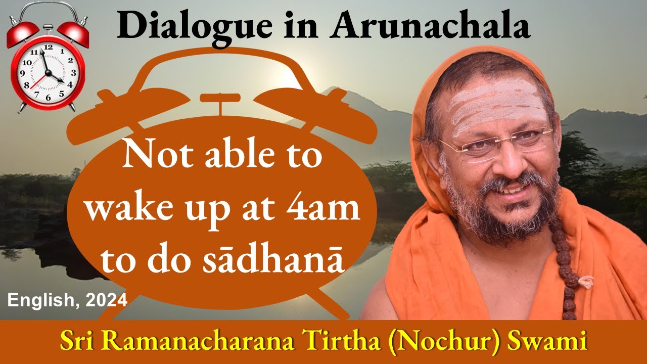 Not able to wake up at 4am to do sādhanā  | Dialogue in Arunachala | English | 2024