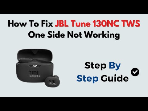 How to Fix JBL Tune 130NC TWS One Side Not Working – LeftRight Audio & Pairing Fix