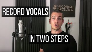 Recording Great Vocals In Two Steps - TheRecordingRevolution.com