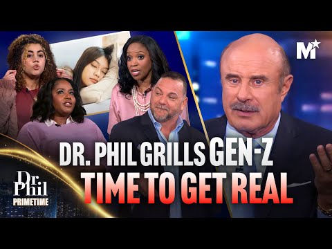 Dr. Phil Grills LAZY Gen Z Kids: GET REAL! | Dr. Phil Primetime