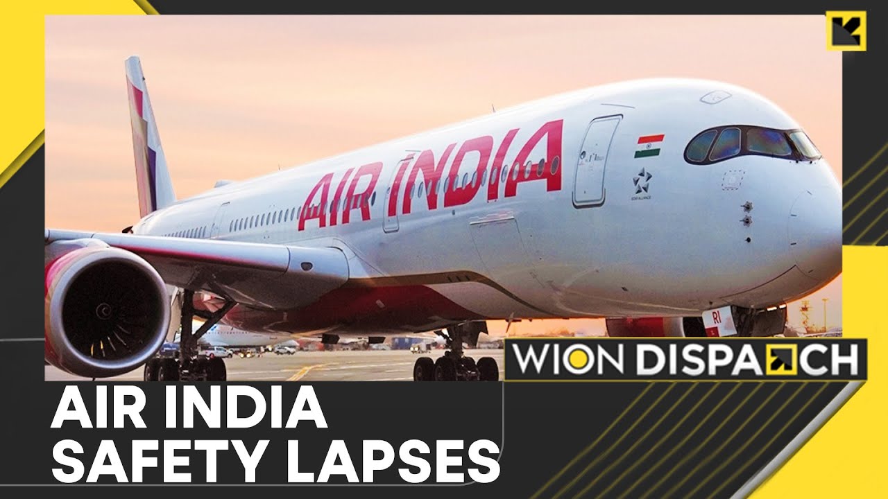 Air India: DGCA Pulls Up Air India Over Safety Lapses, Issues Show Cause Notice | DISPATCH