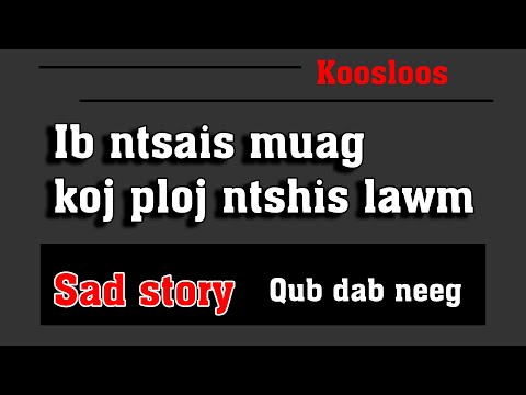 Ib ntsais muag koj ploj ntshis lawm( qub dab neeg) 1/30/2022