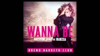 Mister Jam ft. Wanessa - Wanna Be (Breno Barreto Club Mix) (Audio)