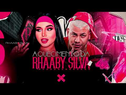 AQUECIMENTO DA RHAABY SILVA -MC WK 