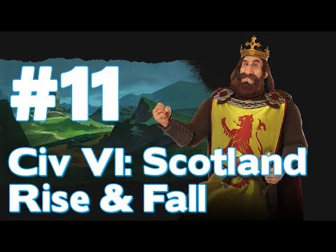 Civ VI Rise & Fall: Let’s Play Scotland (Sid Meier’s Civilization VI Rise & Fall Playthrough) #11