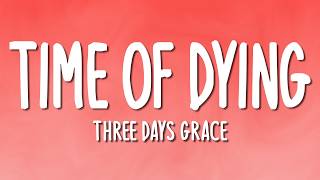 Three Days Grace - Time Of Dying (Lyrics)