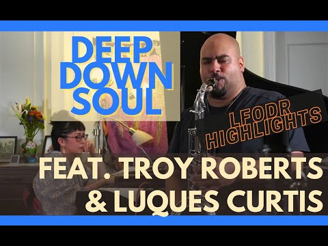 Deep Down Soul by Stanley Turrentine feat. Troy Roberts & Luques Curtis - LFODR highlight week 34