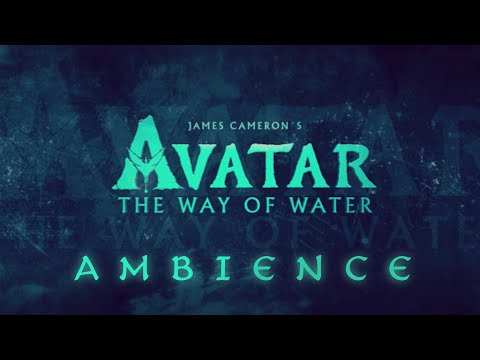 Avatar: The Way of Water | Ambient Soundscape