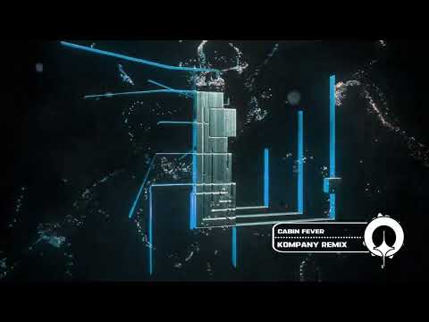 Video thumbnail for Cabin Fever (Kompany Remix)