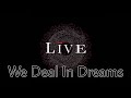 LIVE - We Deal In Dreams (Lyric Video)