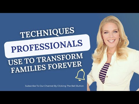 What Professionals Need to Know: Techniques to Use to Transform Families Forever