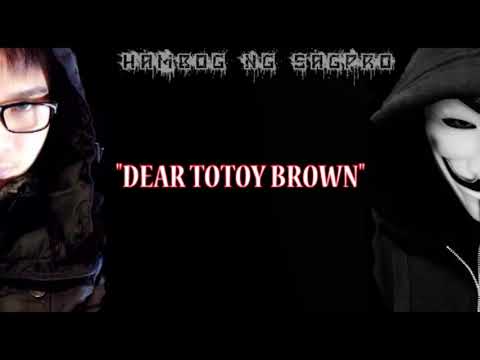 "Dear Totoy Brown" by Hambog ng Sagpro . (Skusta Clee diss)